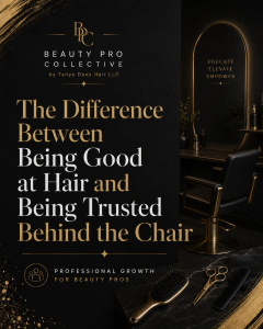The Difference Between Being Good at Hair and Being Trusted Behind the Chair