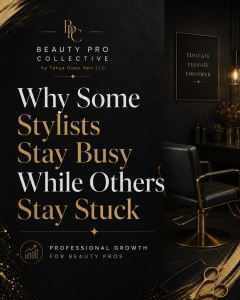 Why Some Stylists Stay Busy While Others Stay Stuck bu Beauty Pro Collective